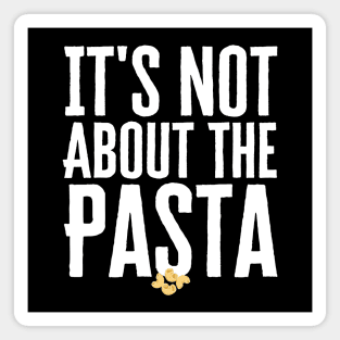 It's Not About The Pasta Magnet